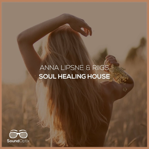Anna Lipsne & Riigs - Soul Healing House [SO099]